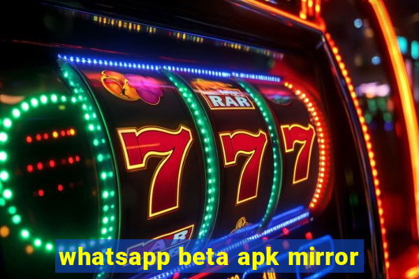 whatsapp beta apk mirror